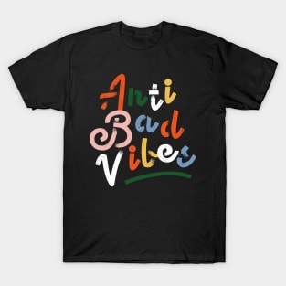 Anti Bad Vibes - Dark Bases T-Shirt